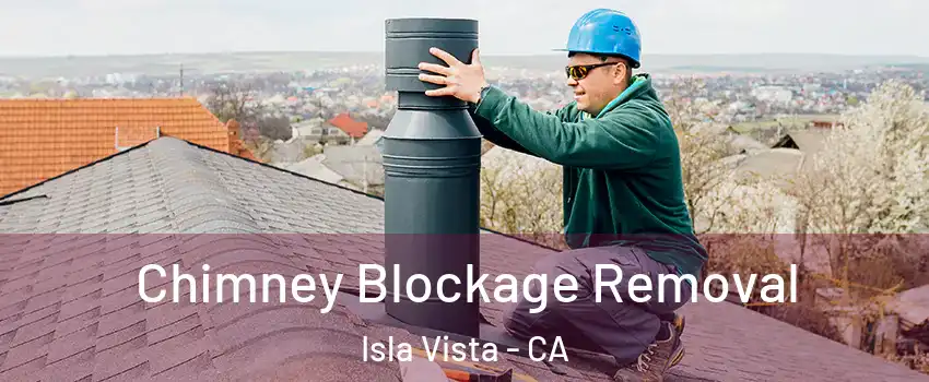  Chimney Blockage Removal Isla Vista - CA