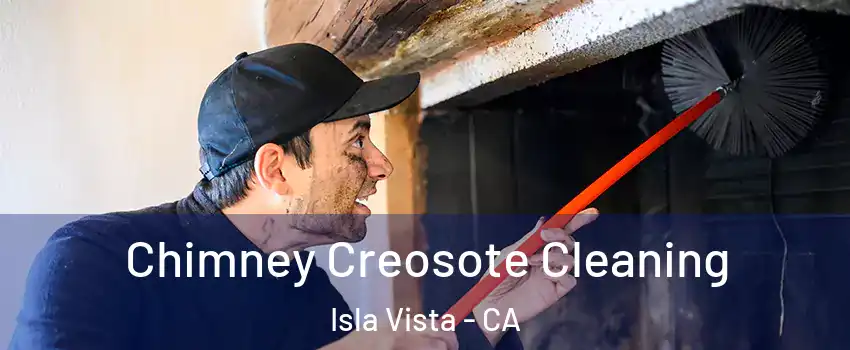  Chimney Creosote Cleaning Isla Vista - CA
