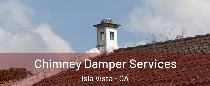  Chimney Damper Services Isla Vista - CA