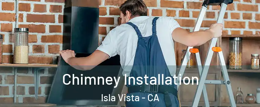  Chimney Installation Isla Vista - CA