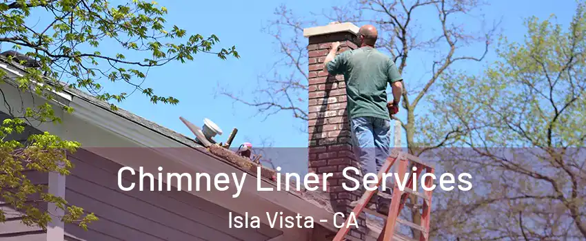  Chimney Liner Services Isla Vista - CA