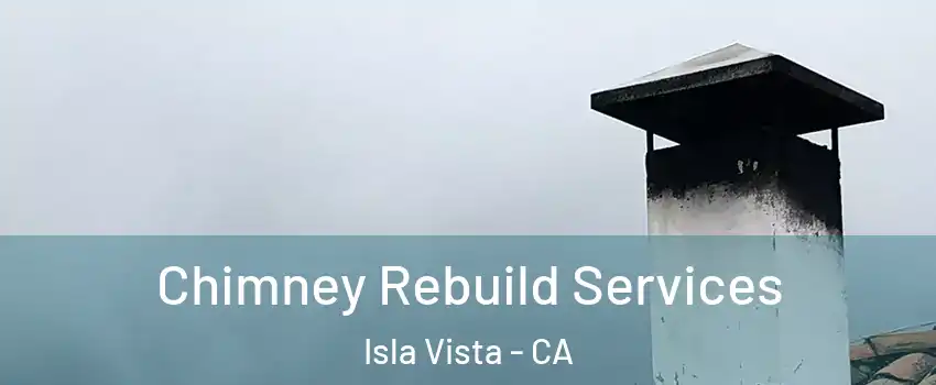  Chimney Rebuild Services Isla Vista - CA