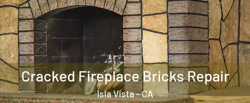  Cracked Fireplace Bricks Repair Isla Vista - CA