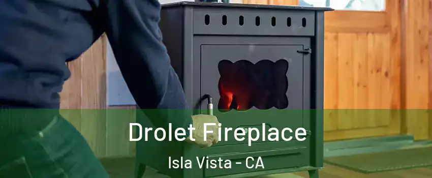  Drolet Fireplace Isla Vista - CA