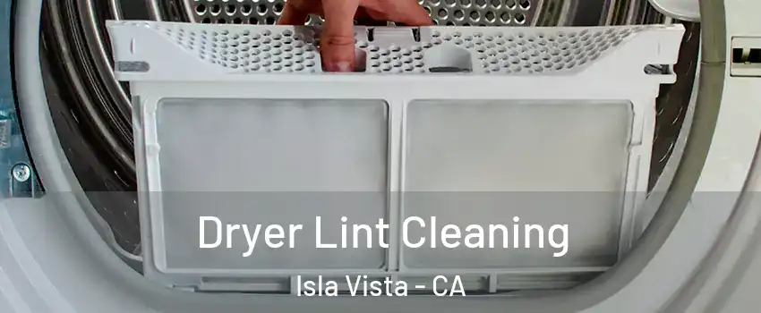  Dryer Lint Cleaning Isla Vista - CA