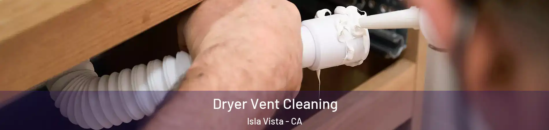  Dryer Vent Cleaning Isla Vista - CA