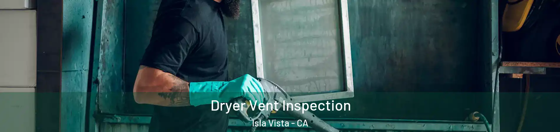  Dryer Vent Inspection Isla Vista - CA