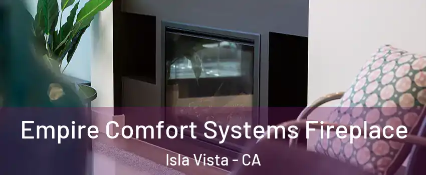  Empire Comfort Systems Fireplace Isla Vista - CA