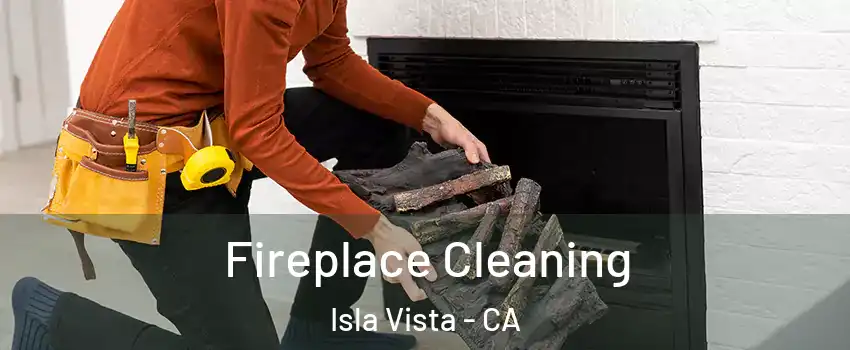  Fireplace Cleaning Isla Vista - CA