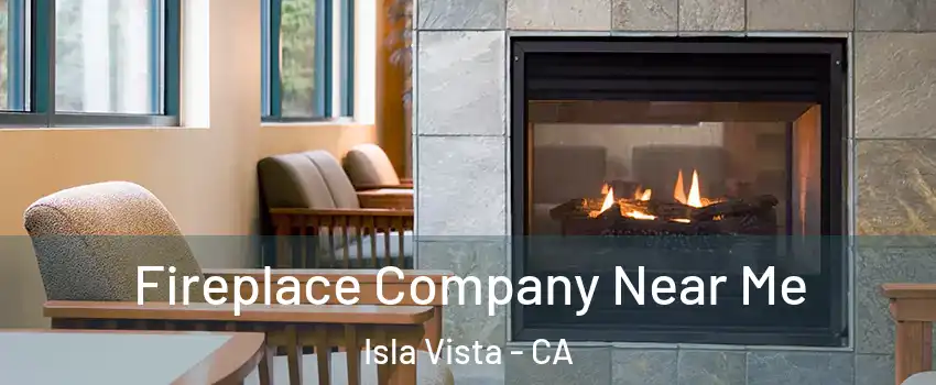  Fireplace Company Near Me Isla Vista - CA