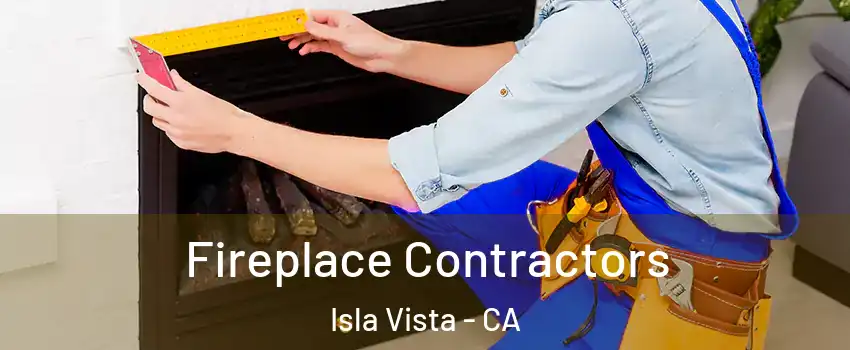  Fireplace Contractors Isla Vista - CA