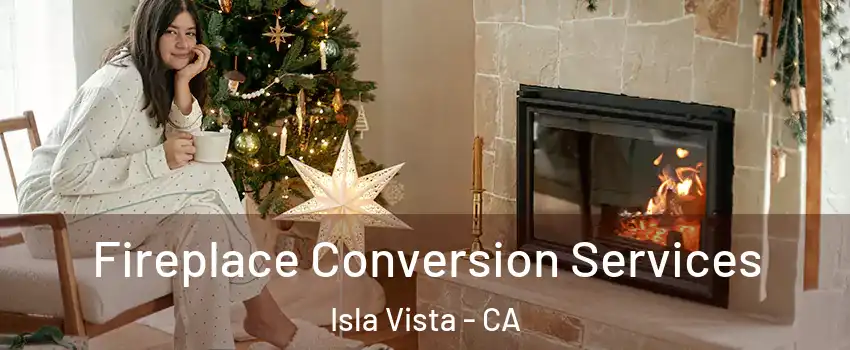  Fireplace Conversion Services Isla Vista - CA