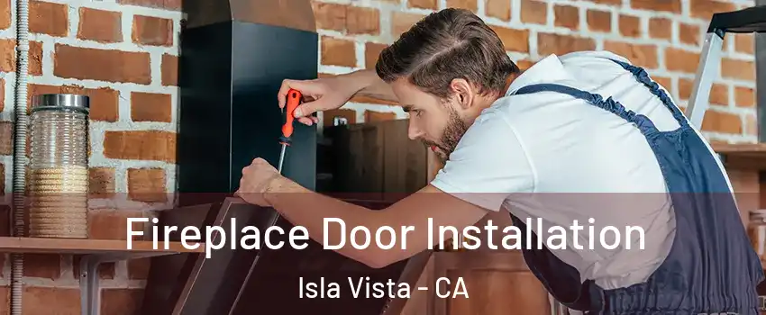  Fireplace Door Installation Isla Vista - CA