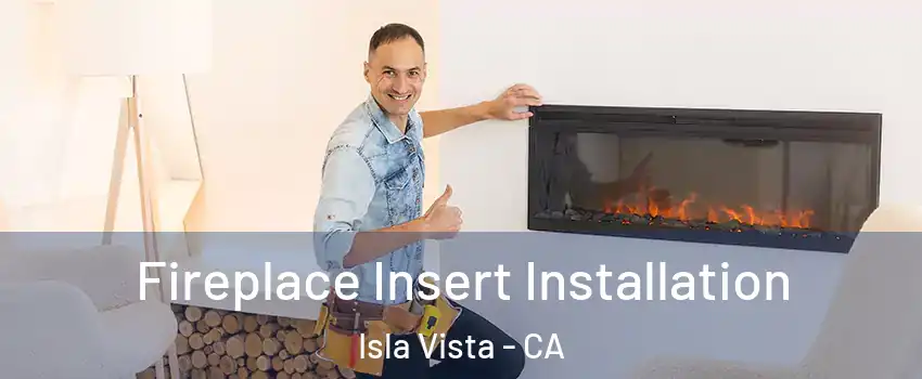  Fireplace Insert Installation Isla Vista - CA