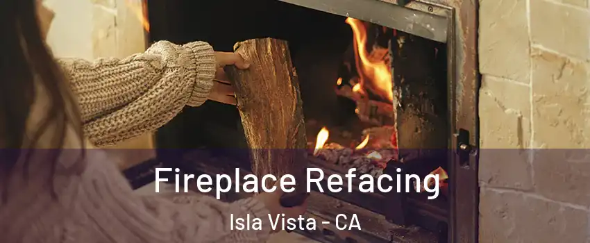  Fireplace Refacing Isla Vista - CA