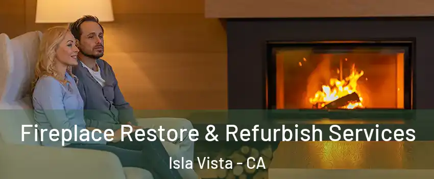  Fireplace Restore & Refurbish Services Isla Vista - CA