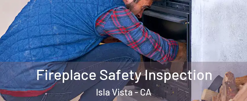  Fireplace Safety Inspection Isla Vista - CA