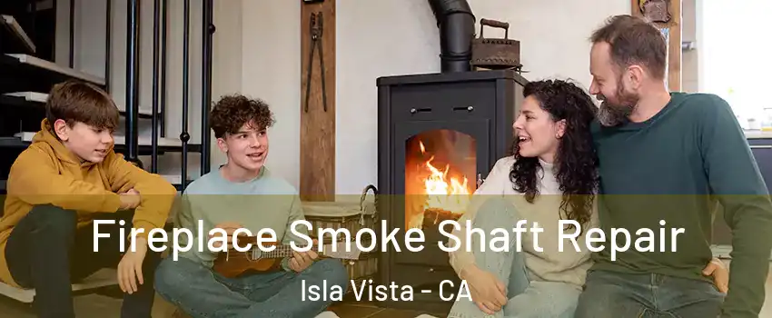  Fireplace Smoke Shaft Repair Isla Vista - CA