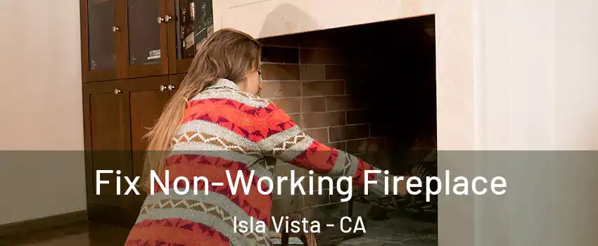  Fix Non-Working Fireplace Isla Vista - CA