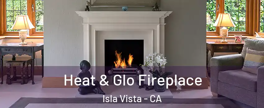  Heat & Glo Fireplace Isla Vista - CA