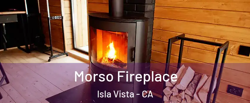  Morso Fireplace Isla Vista - CA