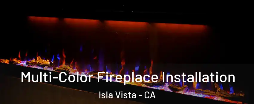  Multi-Color Fireplace Installation Isla Vista - CA