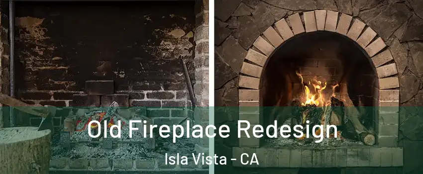  Old Fireplace Redesign Isla Vista - CA
