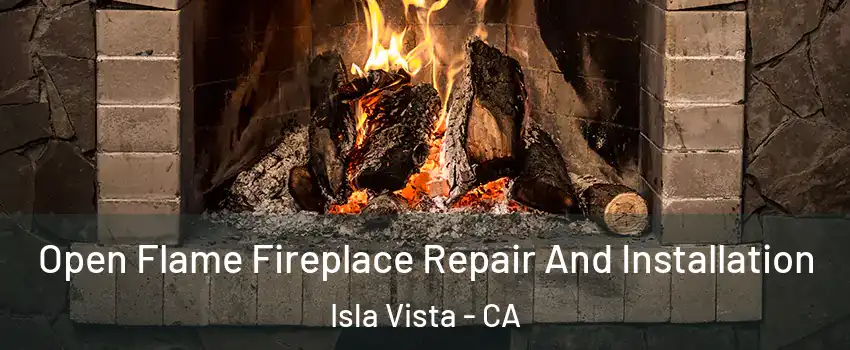  Open Flame Fireplace Repair And Installation Isla Vista - CA