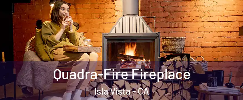  Quadra-Fire Fireplace Isla Vista - CA