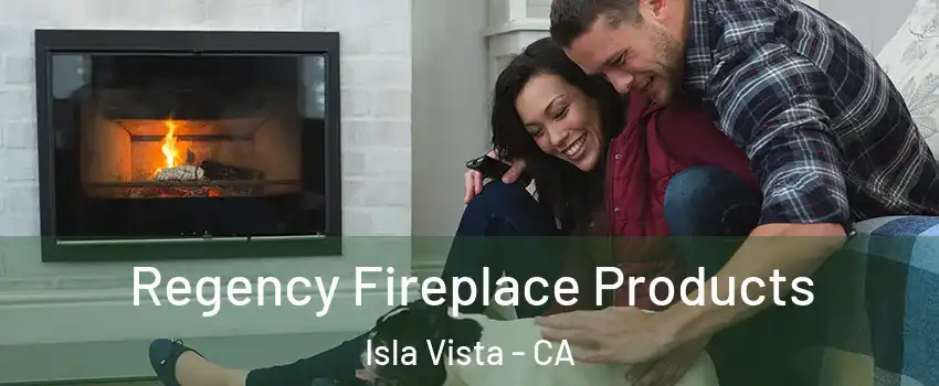  Regency Fireplace Products Isla Vista - CA