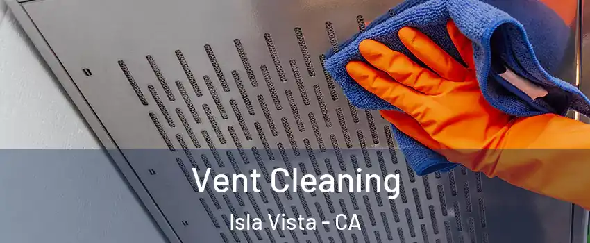  Vent Cleaning Isla Vista - CA